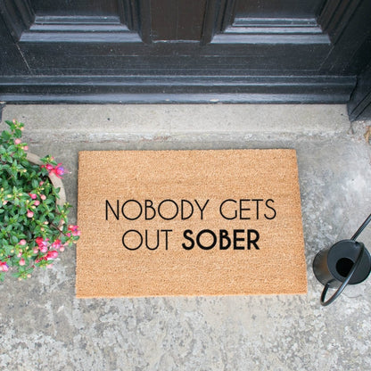 Artsy Coir Doormat 'Nobody Gets Out Sober'Design