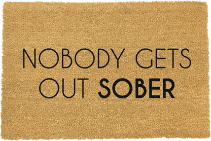 Artsy Coir Doormat 'Nobody Gets Out Sober' Design